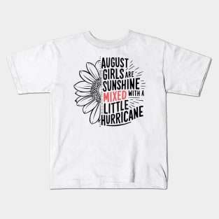 August Girls Are Sunshine Mixed With A Little Hurricane Kids T-Shirt